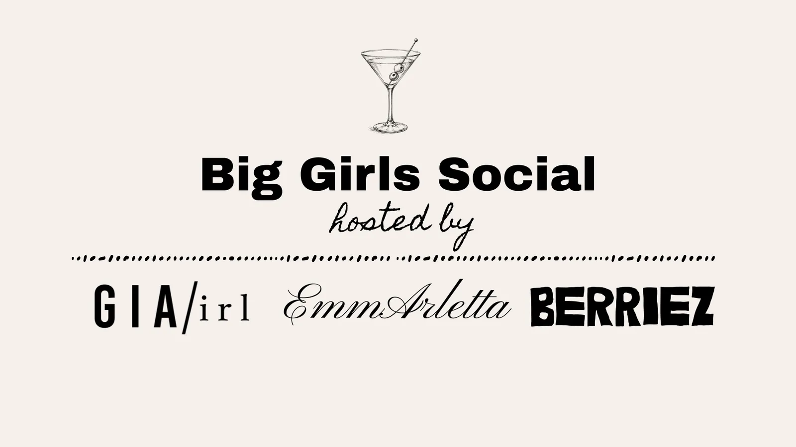 A cream flyer with a pen-and-ink martini glass above the words Big Girls Social in heavy black type, then hosted by in script, a dotted rule, and the three logos GIA/irl, EmmArletta and BERRIEZ.