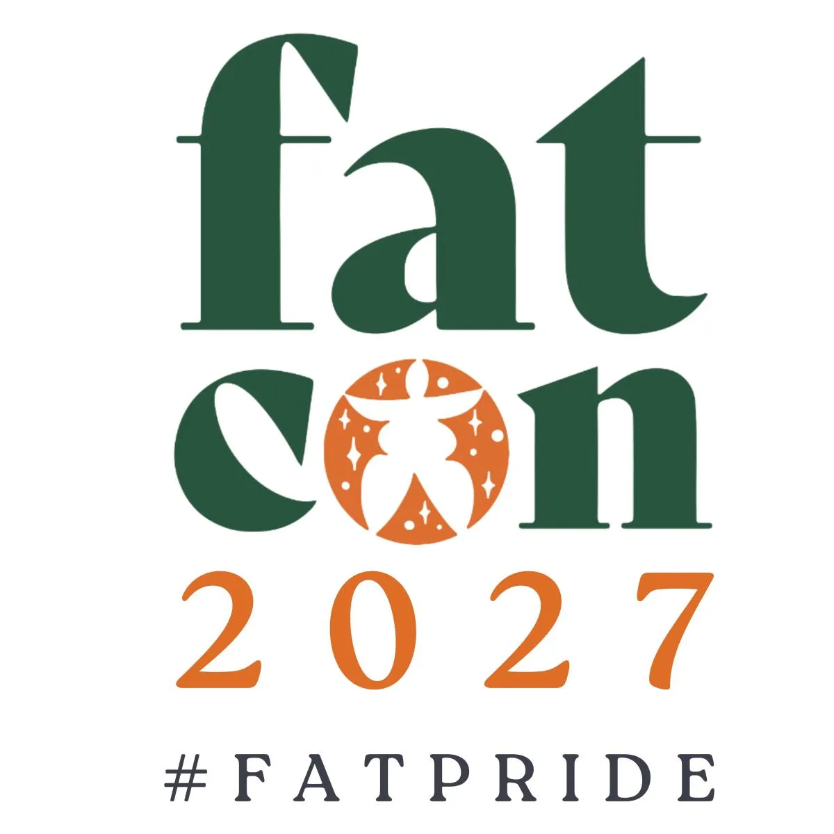 Fat Con's 2027 event card: the words fat con in deep green serif letters, the o holding an orange circle with a sparkling fat figure at its centre, above 2027 in orange numerals and the hashtag #FATPRIDE in dark grey capitals.