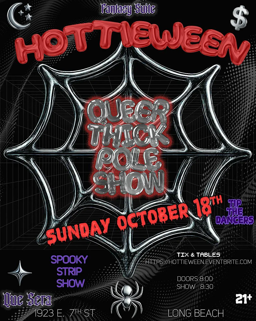 A black flyer built around a chrome spiderweb, headed Fantasy Suite above HOTTIEWEEN in red balloon letters, with QUEER THICK POLE SHOW in chrome lettering inside the web, SUNDAY OCTOBER 18TH in dripping red type, and the notes TIP THE DANCERS, SPOOKY STRIP SHOW, DOORS 8:00, SHOW 8:30, 21+, Que Sera, 1923 E. 7th St, LONG BEACH.