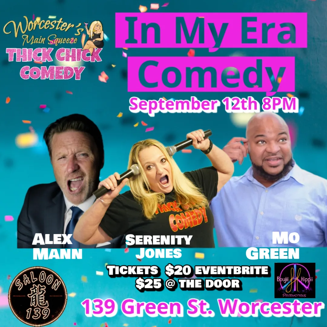 A teal flyer scattered with confetti reading Worcester's Main Squeeze Thick Chick Comedy and In My Era Comedy, September 12th 8PM, with photographs of comedians Alex Mann, Serenity Jones and Mo Green, and the details Tickets $20 Eventbrite, $25 at the door, 139 Green St. Worcester.