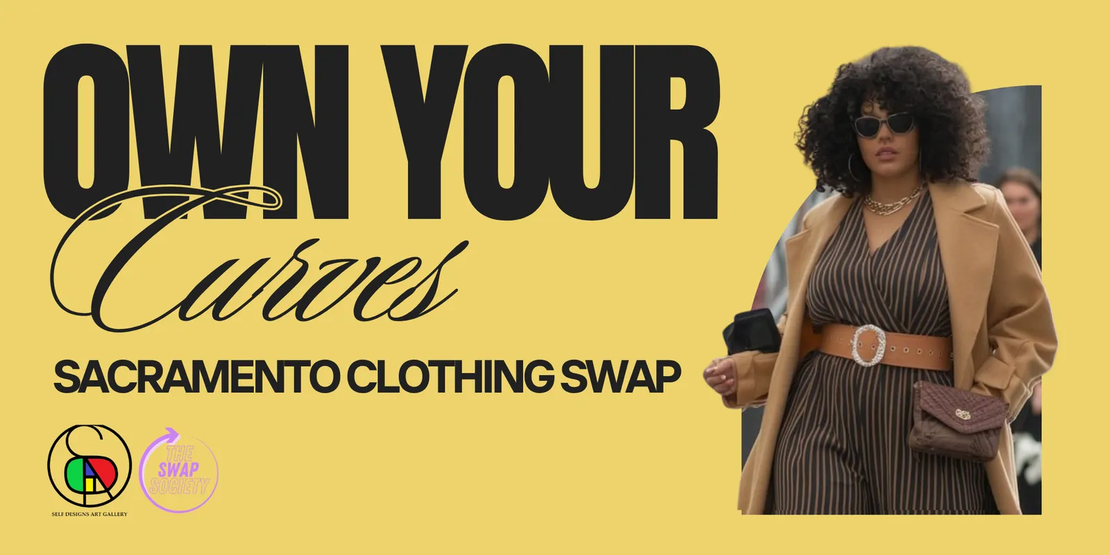 A wide yellow banner reading OWN YOUR Curves above SACRAMENTO CLOTHING SWAP in black, with the Self Designs Art Gallery and The Swap Society logos, and a photograph of a plus-size woman in a striped jumpsuit and camel coat at the right.