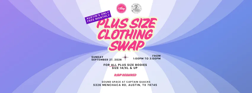 A wide flyer with a purple and blue starburst background reading AUSTIN'S ONLY FREE MONTHLY in a purple tag, then PLUS SIZE CLOTHING SWAP in pink, and below it SUNDAY SEPTEMBER 27, 2026, FROM 1:00PM TO 3:00PM, FOR ALL PLUS SIZE BODIES SIZE 14/XL & UP, RSVP REQUIRED, SOUND SPACE AT CAPTAIN QUACKS, 5326 MENCHACA RD, AUSTIN, TX 78745.