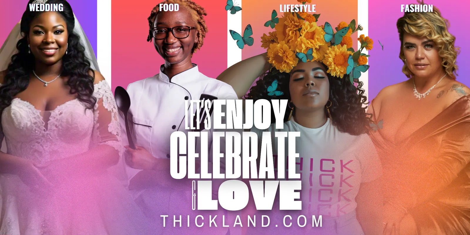 A wide banner split into four panels labelled Wedding, Food, Lifestyle and Fashion, each showing a plus-size model, with the words ENJOY CELEBRATE LOVE and thickland.com across the centre.