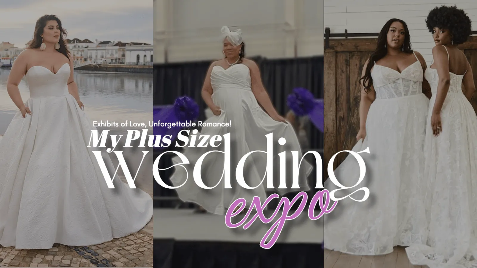 A wide three-panel banner of plus-size brides in white wedding gowns — one by a harbour, one walking a runway, two standing together by a barn door — with the words Exhibits of Love, Unforgettable Romance! and My Plus Size Wedding Expo across the middle.