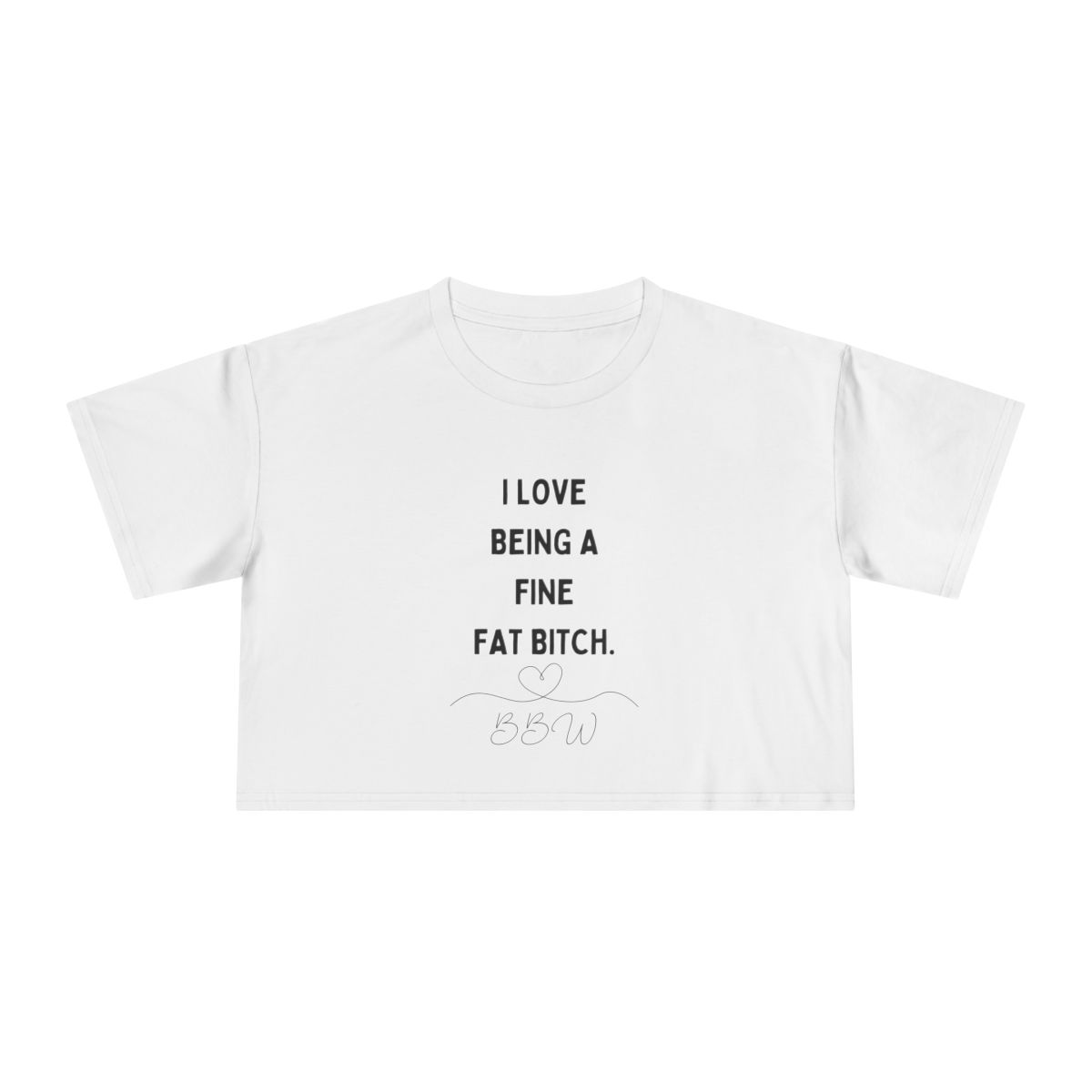Fine Fat Bitch Crop Tee